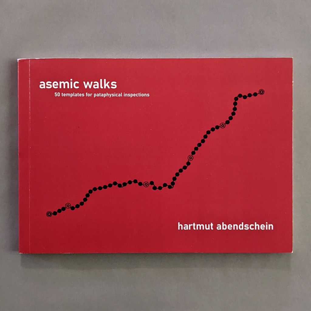 Asemic Walks: 50 Templates for Pataphysical&nbsp;Inspections