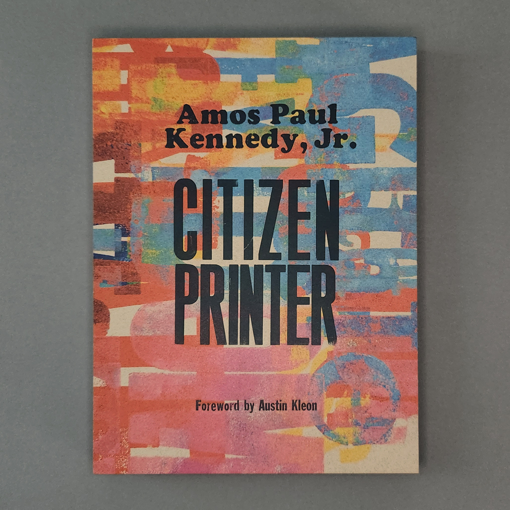 Amos Paul Kennedy, Jr.: Citizen Printer